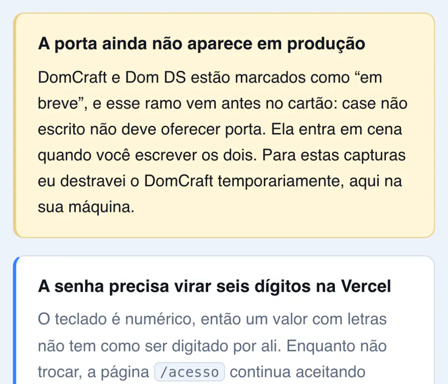 O aviso A porta ainda não aparece em produção, na lista do que depende de Daniel.